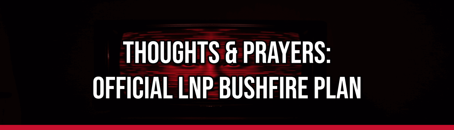 Thoughts & Prayers: Official LNP Bushfire Plan — Political Satire Bumper Sticker