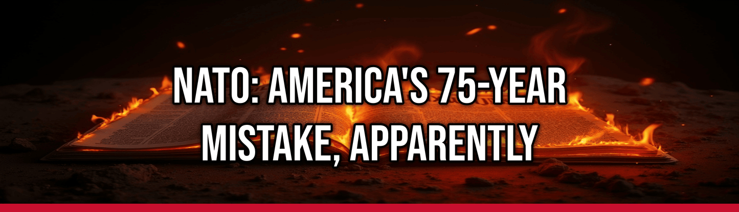 NATO: America's 75-Year Mistake, Apparently — Political Satire Bumper Sticker