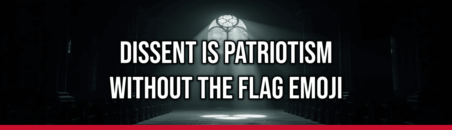 Dissent Is Patriotism Without The Flag Emoji