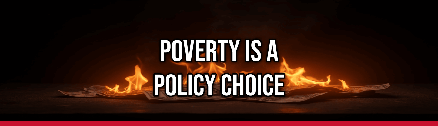 Poverty Is A Policy Choice