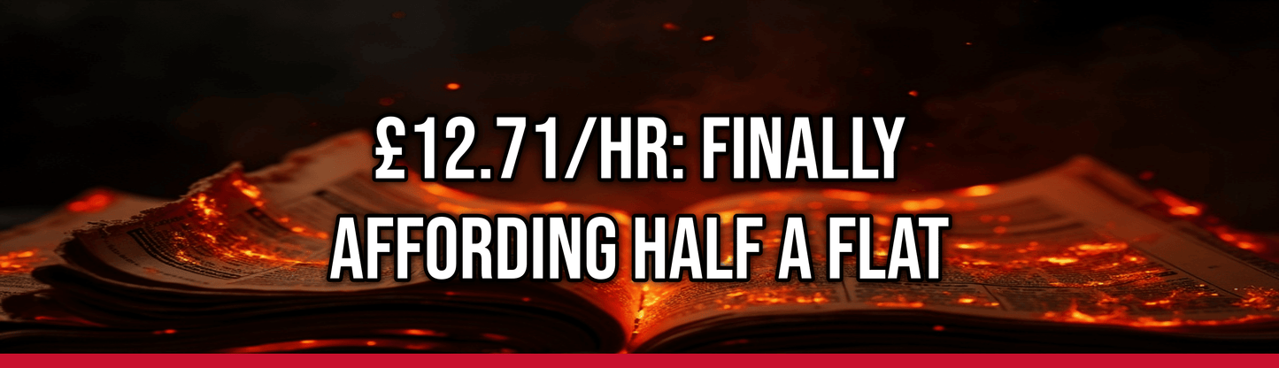 £12.71/hr: Finally Affording Half a Flat