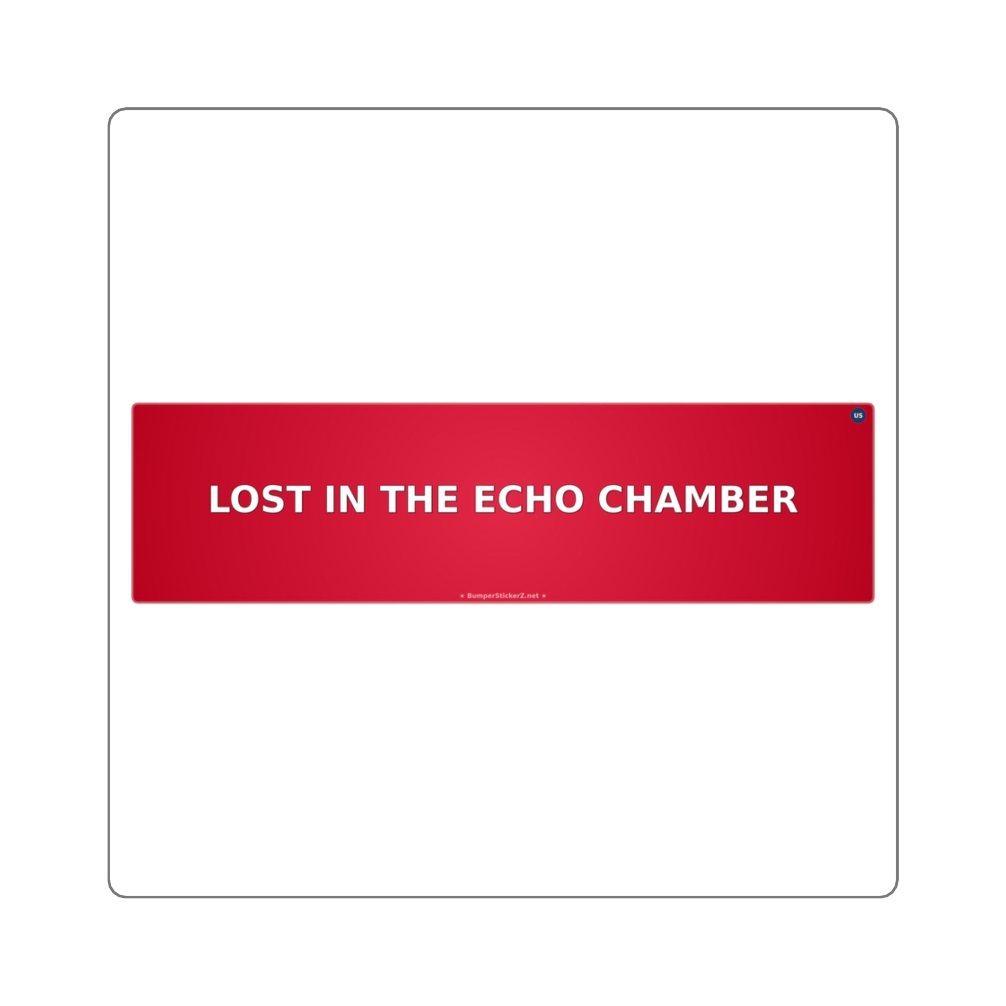 Lost in the echo chamber - Bumper Sticker