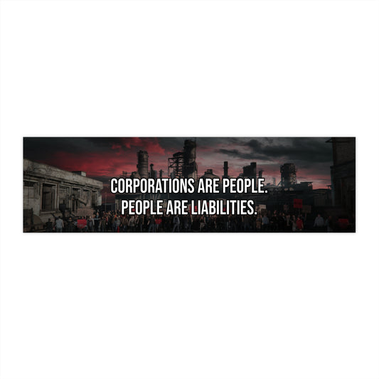 Corporations Are People. People Are Liabilities.
