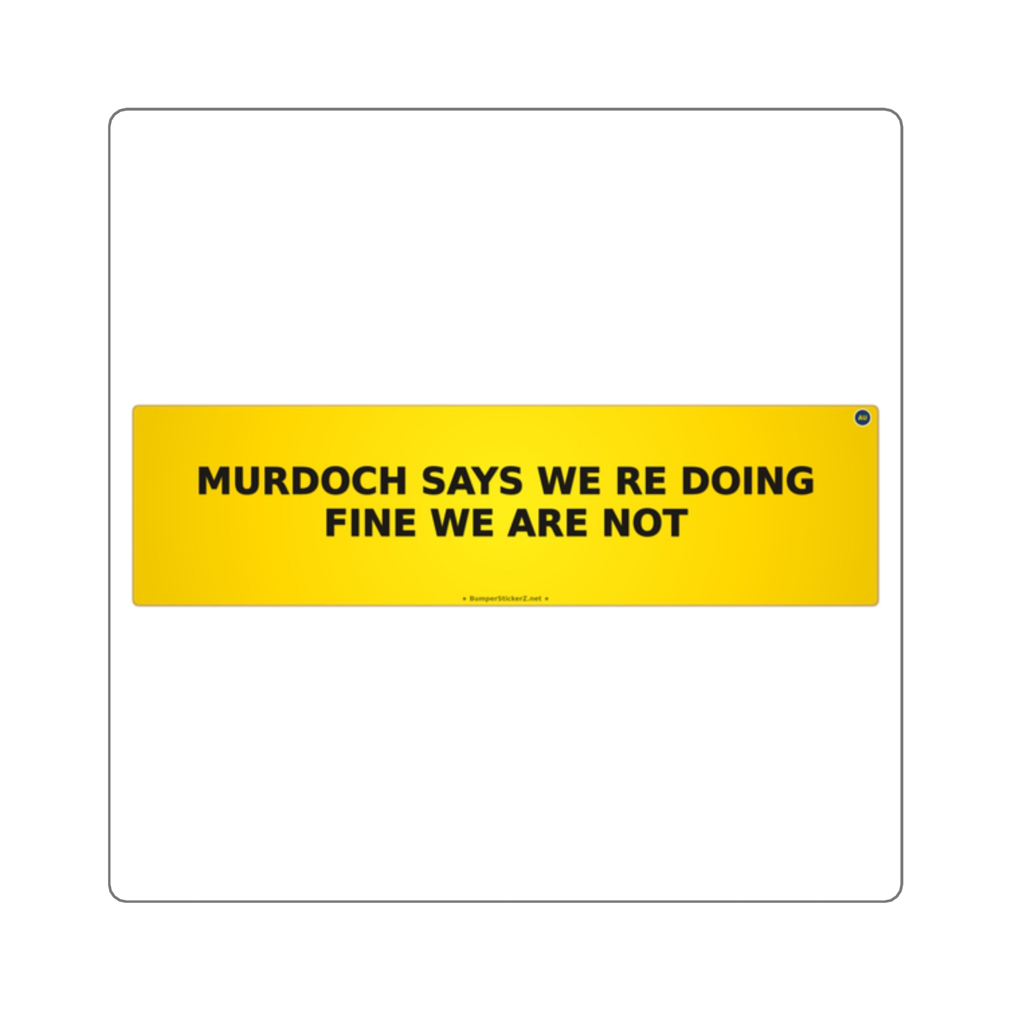 Murdoch says we're doing fine (we are not)