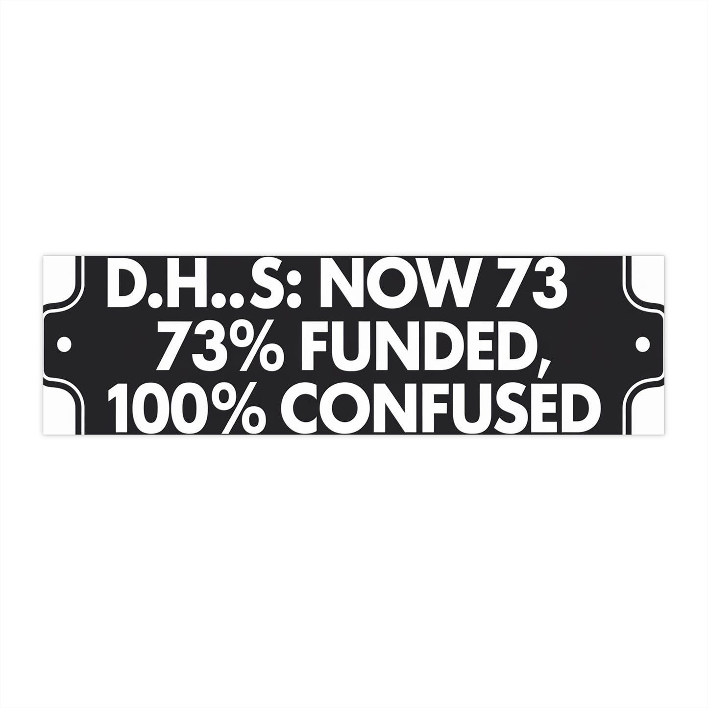 D.H.S.: Now 73% Funded, 100% Confused