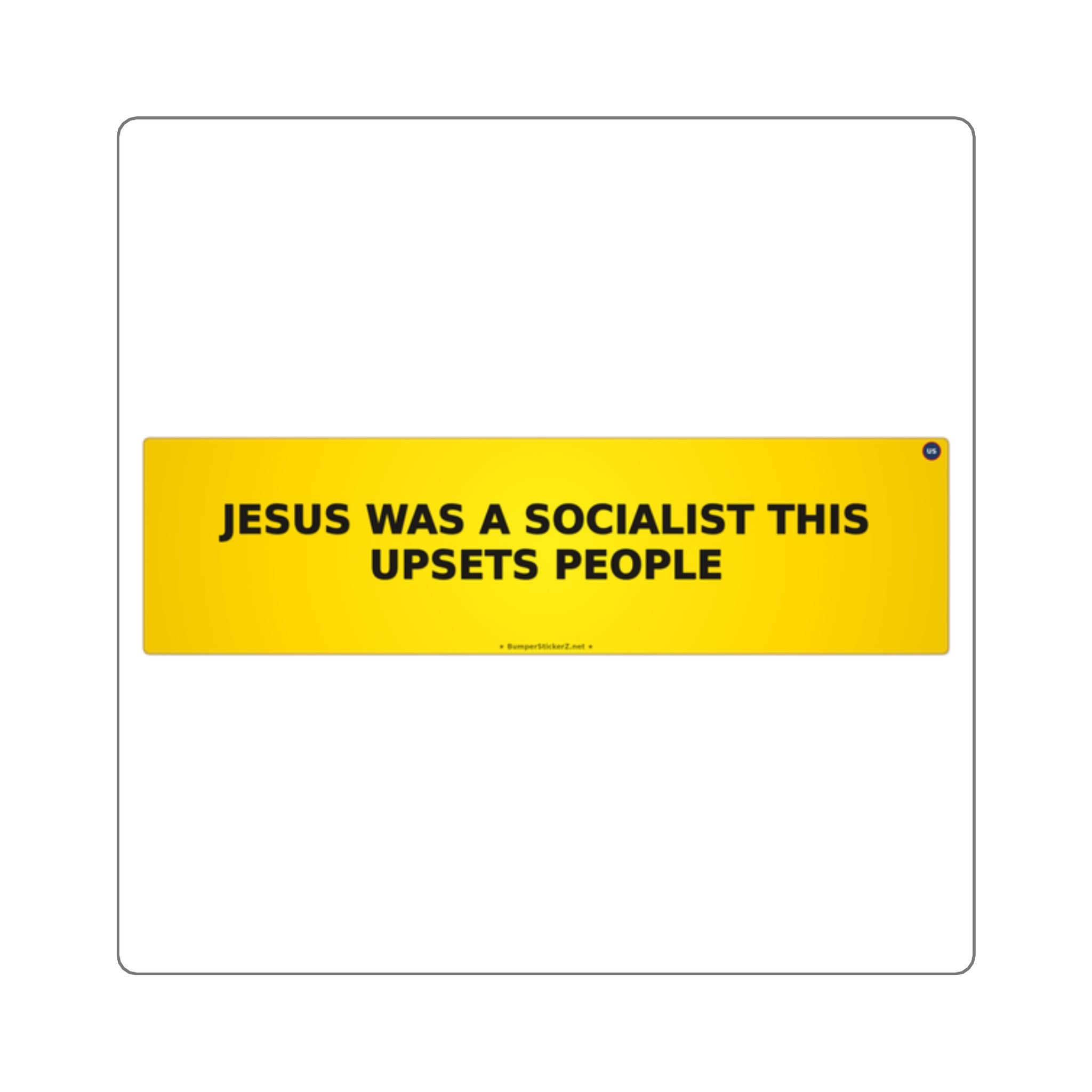 Jesus was a socialist (this upsets people) - Bumper Sticker