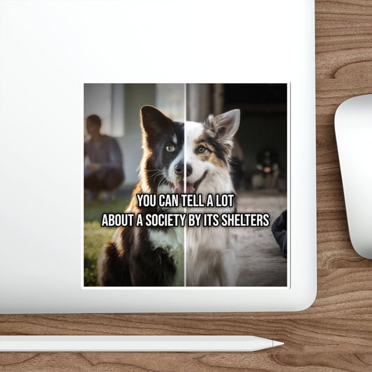 You Can Tell a Lot About a Society by Its Shelters (Laptop Sticker) — Political Satire Bumper Sticker