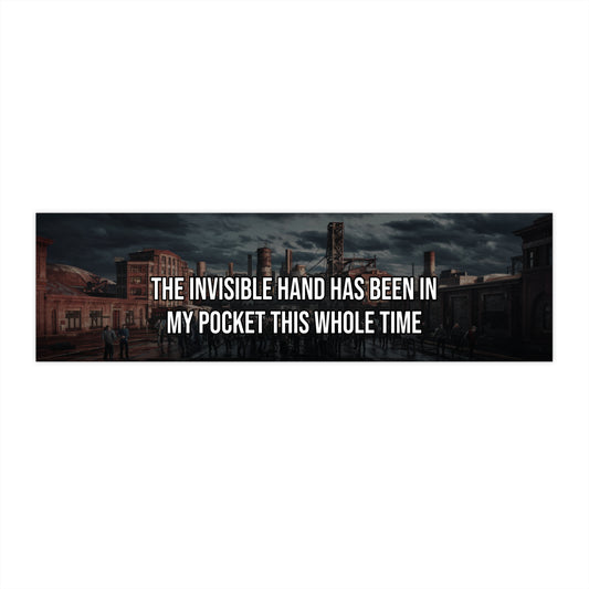 The Invisible Hand Has Been In My Pocket This Whole Time