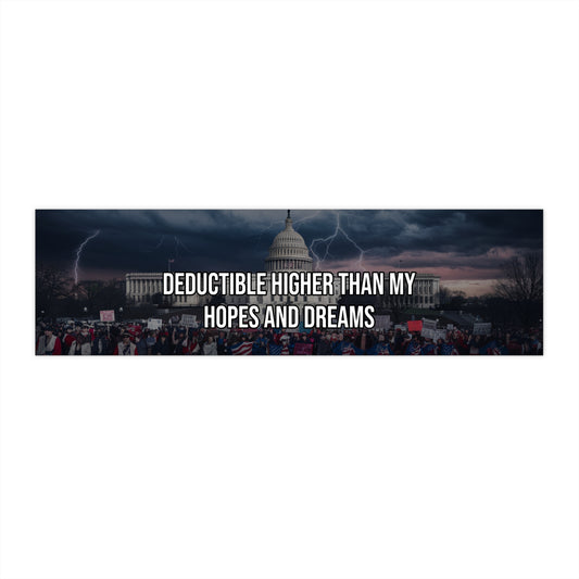 Deductible Higher Than My Hopes And Dreams