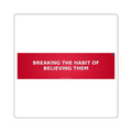 Breaking the habit of believing them - Bumper Sticker