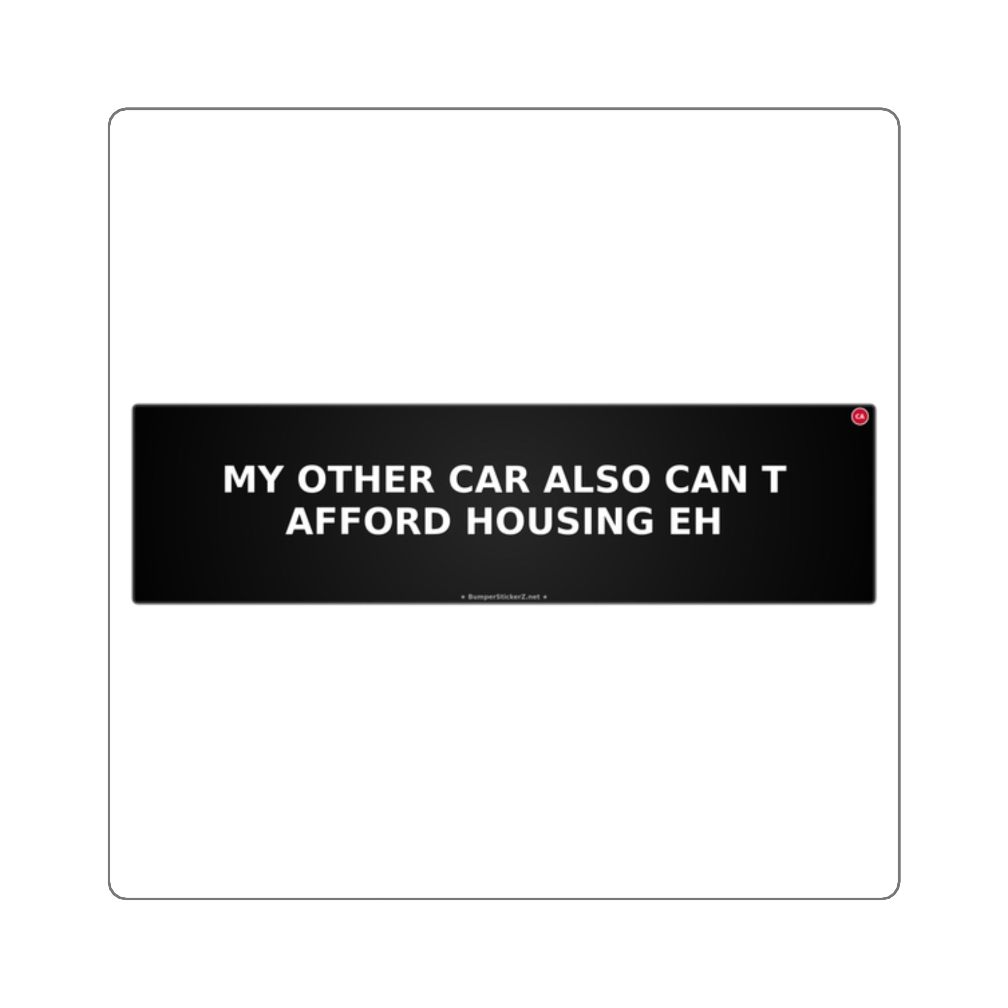 My other car also can't afford housing, eh