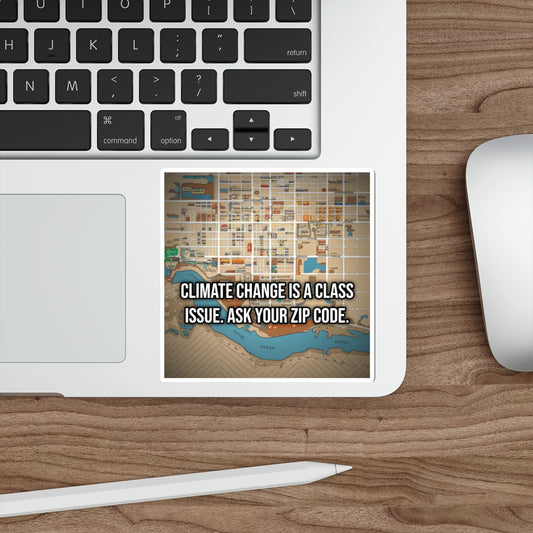 Climate Change Is a Class Issue. Ask Your Zip Code. (Phone Sticker)