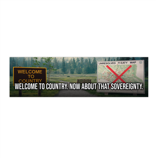 Welcome to Country. Now About That Sovereignty. — Political Satire Bumper Sticker