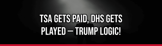 TSA Gets Paid, DHS Gets Played — Trump Logic! — Political Satire Bumper Sticker