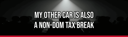My Other Car is Also a Non-Dom Tax Break — Political Satire Bumper Sticker