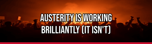 Austerity is Working Brilliantly (It Isn't) — Political Satire Bumper Sticker