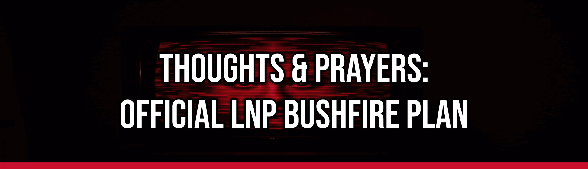 Thoughts & Prayers: Official LNP Bushfire Plan — Political Satire Bumper Sticker
