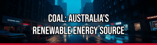 Coal: Australia's Renewable Energy Source — Political Satire Bumper Sticker
