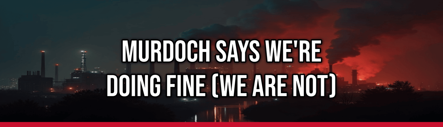 Murdoch Says We're Doing Fine (We Are Not) — Political Satire Bumper Sticker
