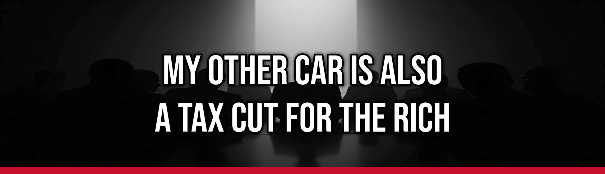 My Other Car is Also a Tax Cut for the Rich — Political Satire Bumper Sticker