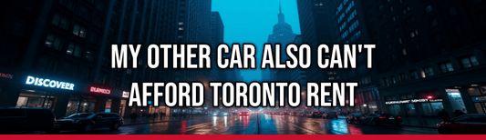 My Other Car Also Can't Afford Toronto Rent — Political Satire Bumper Sticker