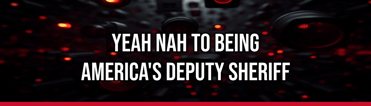 Yeah Nah to Being America's Deputy Sheriff — Political Satire Bumper Sticker
