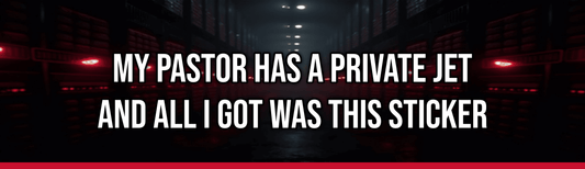 My Pastor Has a Private Jet and All I Got Was This Sticker — Political Satire Bumper Sticker