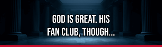 God is Great. His Fan Club, Though... — Political Satire Bumper Sticker