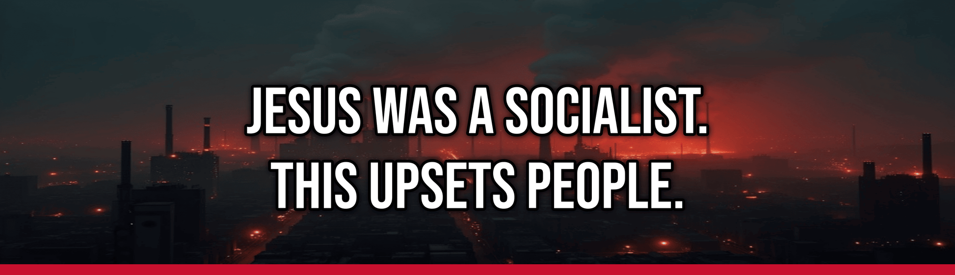 Jesus Was a Socialist. This Upsets People. — Political Satire Bumper Sticker
