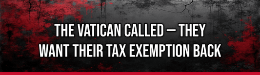 The Vatican Called — They Want Their Tax Exemption Back — Political Satire Bumper Sticker