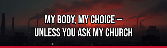 My Body, My Choice — Unless You Ask My Church — Political Satire Bumper Sticker