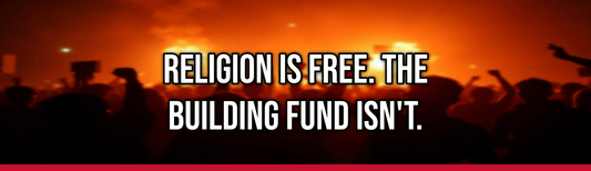 Religion is Free. The Building Fund Isn't. — Political Satire Bumper Sticker