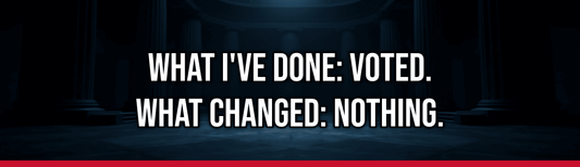 What I've Done: Voted. What Changed: Nothing. — Political Satire Bumper Sticker