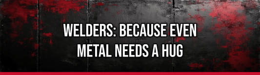 Welders: Because Even Metal Needs a Hug — Political Satire Bumper Sticker