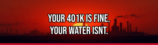 Your 401k Is Fine. Your Water Isnt. — Political Satire Bumper Sticker