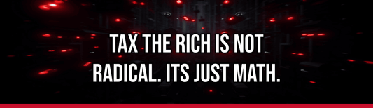 Tax The Rich Is Not Radical. Its Just Math.