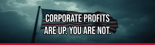 Corporate Profits Are Up. You Are Not.