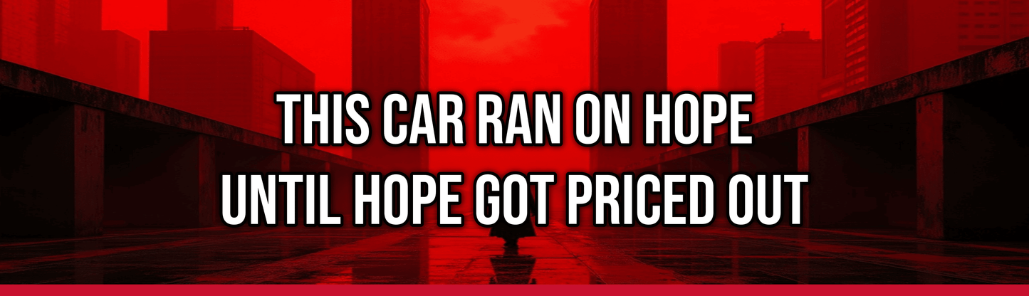 This Car Ran On Hope Until Hope Got Priced Out