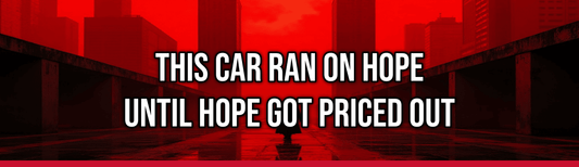 This Car Ran On Hope Until Hope Got Priced Out