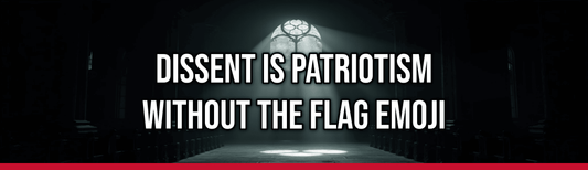 Dissent Is Patriotism Without The Flag Emoji