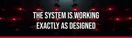 The System Is Working Exactly As Designed