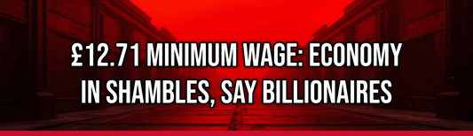 £12.71 Minimum Wage: Economy In Shambles, Say Billionaires
