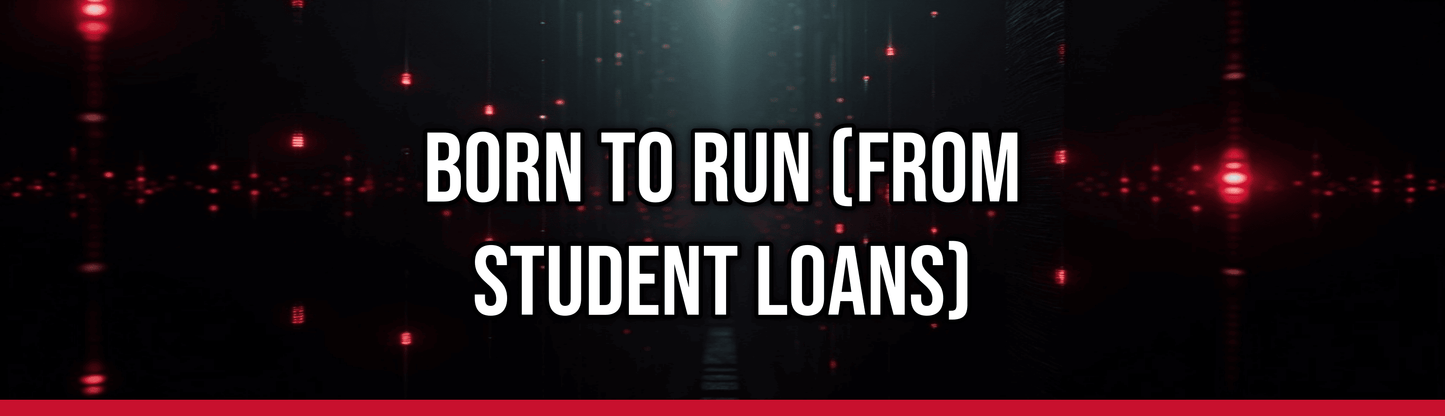 Born to Run (From Student Loans)