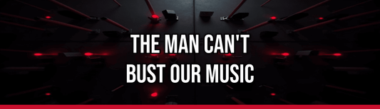 The Man Can't Bust Our Music