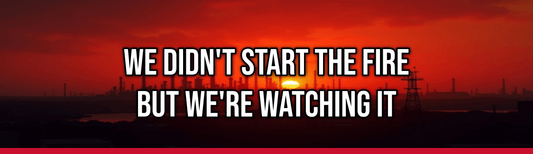 We Didn't Start the Fire But We're Watching It