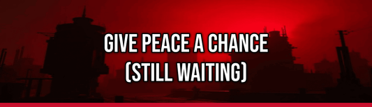 Give Peace a Chance (Still Waiting)