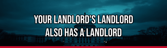 Your Landlord's Landlord Also Has a Landlord