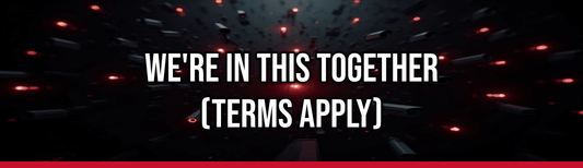 We're In This Together (Terms Apply)