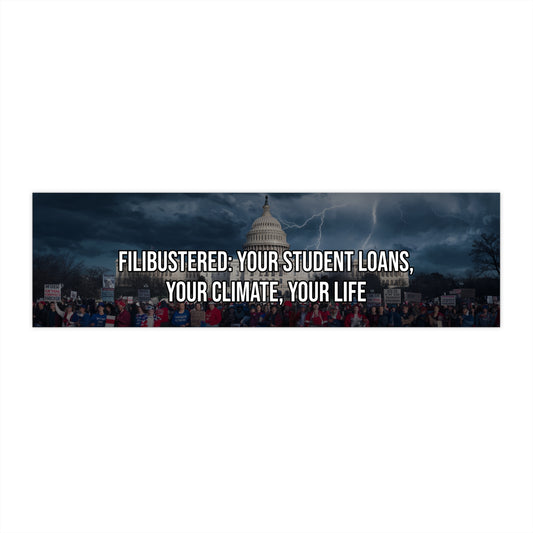 Filibustered: Your Student Loans, Your Climate, Your Life