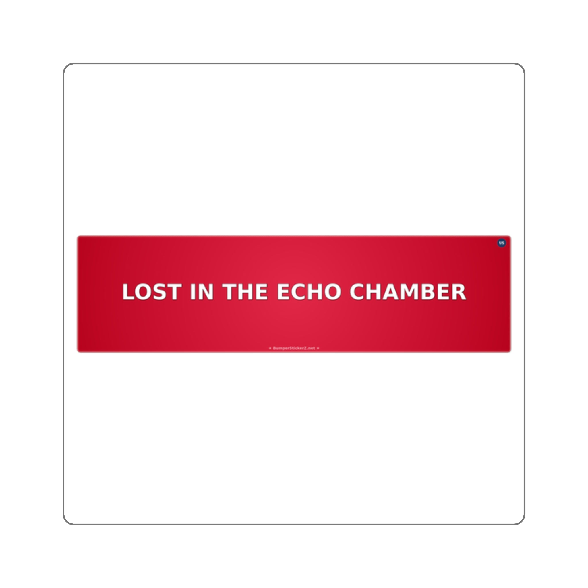 Lost in the echo chamber - Bumper Sticker